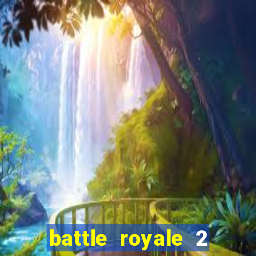 battle royale 2 filme completo dublado